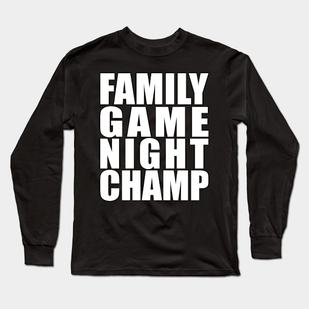 Family Game Night Champ Long Sleeve T-Shirt by Eyes4